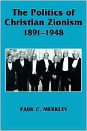 Book cover image of The Politics of Christian Zionism 1891-1948 by Paul Merkley