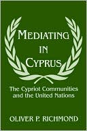 Book cover image of Mediating in Cyprus: The Cypriot Communities and the United Nations by Oliver Richmond
