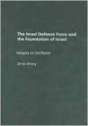 Ze'ev Drory: The Israel Defence Force and the Foundation of Israel
