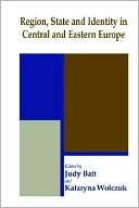 Judy Batt: Region, State and Identity in Central and Eastern Europe