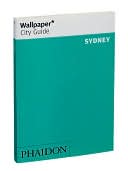 Editors of Wallpaper Magazine: Wallpaper City Guide: Sydney