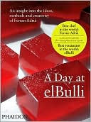 Book cover image of A Day at elBulli: An Insight Into the Ideas, Methods and Creativity of Ferran Adria by Ferran Adria