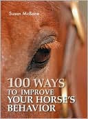 Book cover image of 100 Ways to Improve Your Horse's Behavior, Vol. 1 by Susan Mcbane