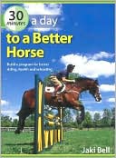 Book cover image of 30 Minutes a Day to a Better Horse by Jaki Bell