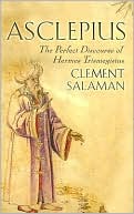 Book cover image of Asclepius: A Secret Discourse of Hermes Trismegistus by Clement Salaman