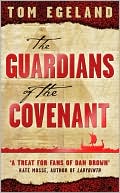 Book cover image of The Guardians of the Covenant: An Epic Quest for the Bible's Darkest Secret by Tom Egeland