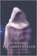 Book cover image of The Ghost-Feeler: Stories of Terror and the Supernatural by Edith Wharton