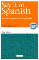 Esperanza Villanueva Joyce: Say It in Spanish: A Guide for Health Care Professionals