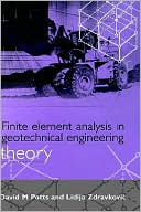 David M. Potts: Finite Element Analysis in Geotechnical Engineering Theory, Vol. 1