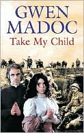 Book cover image of Take My Child by Gwen Madoc