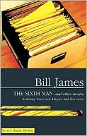 Bill James: The Sixth Man and Other Stories