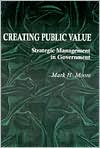 Mark Harrison Moore: Creating Public Value: Strategic Management in Government
