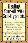 Frank Caprio: Healing Yourself with Self-Hypnosis: Overcome Nervous Tension Pain Fatigue Insomnia Depression Addictive Behaviors