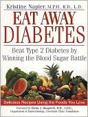 Book cover image of Eat Away Diabetes: Beat Type 2 Diabetes by Winning the Blood-Sugar Battle by Kristine Napier