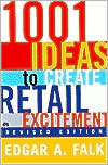 Book cover image of 1001 Ideas to Create Retail Excitement by Edgar A. Falk
