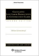 William Schwartzkopf: Calculating Lost Labor Productivity In Construction Claims, Second Edition