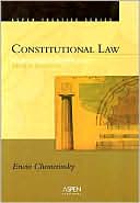 Erwin Chemerinsky: Constitutional Law: Principles and Policies