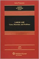 Book cover image of Labor Law: Cases, Materials, and Problems, Sixth Edition by Michael C. Harper