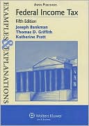 Bankman: Federal Income Tax: Examples & Explanations, Fifth Edition