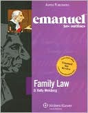 D. Kelly Weisberg: Emanuel Law Outlines: Family Law, Second Edition