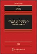 Christine A. Klein: Natural Resources Law: A Place-Based Book of Problems and Cases, Second Edition