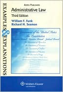 Book cover image of Administrative Law, Third Edition (Examples and Explanations Series) by William F. Funk