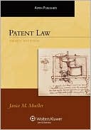 Janice M. Mueller: Patent Law, Third Edition