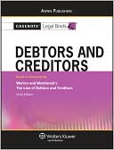 Book cover image of Casenote Legal Briefs: Debtors and Creditors, Keyed to Warren and Westbrook's The Law of Debtors and Creditors, 6th Ed. by Casenotes Publishing Co., Inc. Staff