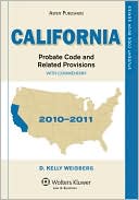 D. Kelly Weisberg: California Probate Code and Related Provisions with Commentary 2010-2011 (Student Code Book Series)