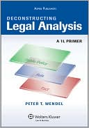 Book cover image of Deconstructing Legal Analysis: A 1L Primer by Wendel