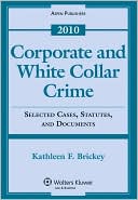 Book cover image of Corporate & White Collar Crime: Select Case Statute Document 2009 by Brickey
