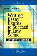 Book cover image of Writing Essay Exams To Succeed In Law School (Not Just To Survive), Third Edition by John C. Dernbach