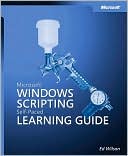 Ed Wilson: Microsoft Windows Scripting Self-Paced Learning Guide