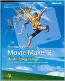 Microsoft Press Staff: Microsoft Windows Movie Maker 2: Do Amazing Things