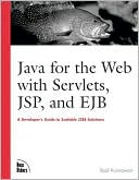 Budi Kurniawan: Java for the Web with Servlets, JSP, and EJB: A Developer's Guide to Scalable J2EE Solutions