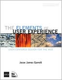 Jesse James Garrett: The Elements of User Experience: User-Centered Design for the Web