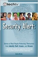 Becky Worley: TechTV's Security Alert: Stories of Real People Protecting Themselves from Identity Theft, Scams, and Viruses