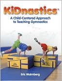 Book cover image of Kidnastics:A Child-Centered Approach to Teaching Gymnastics by Eric Malmberg