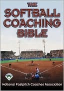 Book cover image of The Softball Coaching Bible by National Fastpitch Coaches Association