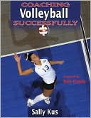 Book cover image of Coaching Volleyball Successfully by Sally Kus
