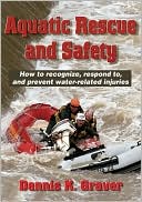 Dennis Graver: Aquatic Rescue and Safety: How to recognize, respond to, and prevent water-related injuries