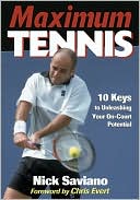 Book cover image of Maximum Tennis:10 Keys to Unleashing Your On-Court Potential by Nick Saviano
