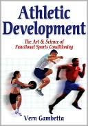 Vern Gambetta: Athletic Development: Art & Science of Functionl Sprts Conditiong