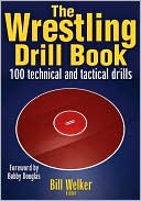 Book cover image of The Wrestling Drill Book by William Welker