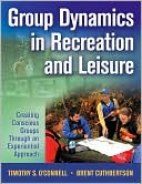 Book cover image of Group Dynamics in Recreation and Leisure: Creating Conscious Groups Through an Experiential Approach by Timothy O'Connell