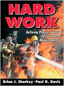 Book cover image of Hard Work:Defining Physical Work Performance Requirements by Brian Sharkey