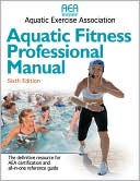 Book cover image of Aquatic Fitness Professional Manual - 6th Edition by Aquatic Exercise Association