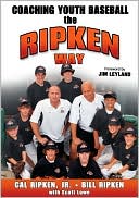 Book cover image of Coaching Youth Baseball the Ripken Way by Cal Ripken, Jr. Cal