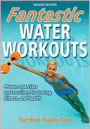 MaryBeth Pappas Baun: Fantastic Water Workouts - 2nd Edition