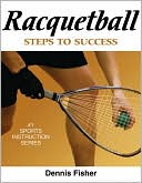 Book cover image of Racquetball: Steps to Success: Steps to Success by Dennis Fisher